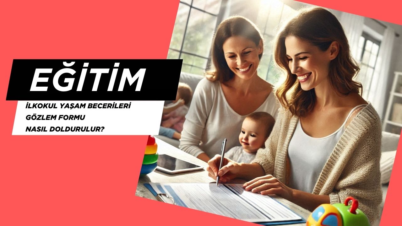 İlkokul Yaşam Becerileri Gözlem Formu Nasıl Doldurulur