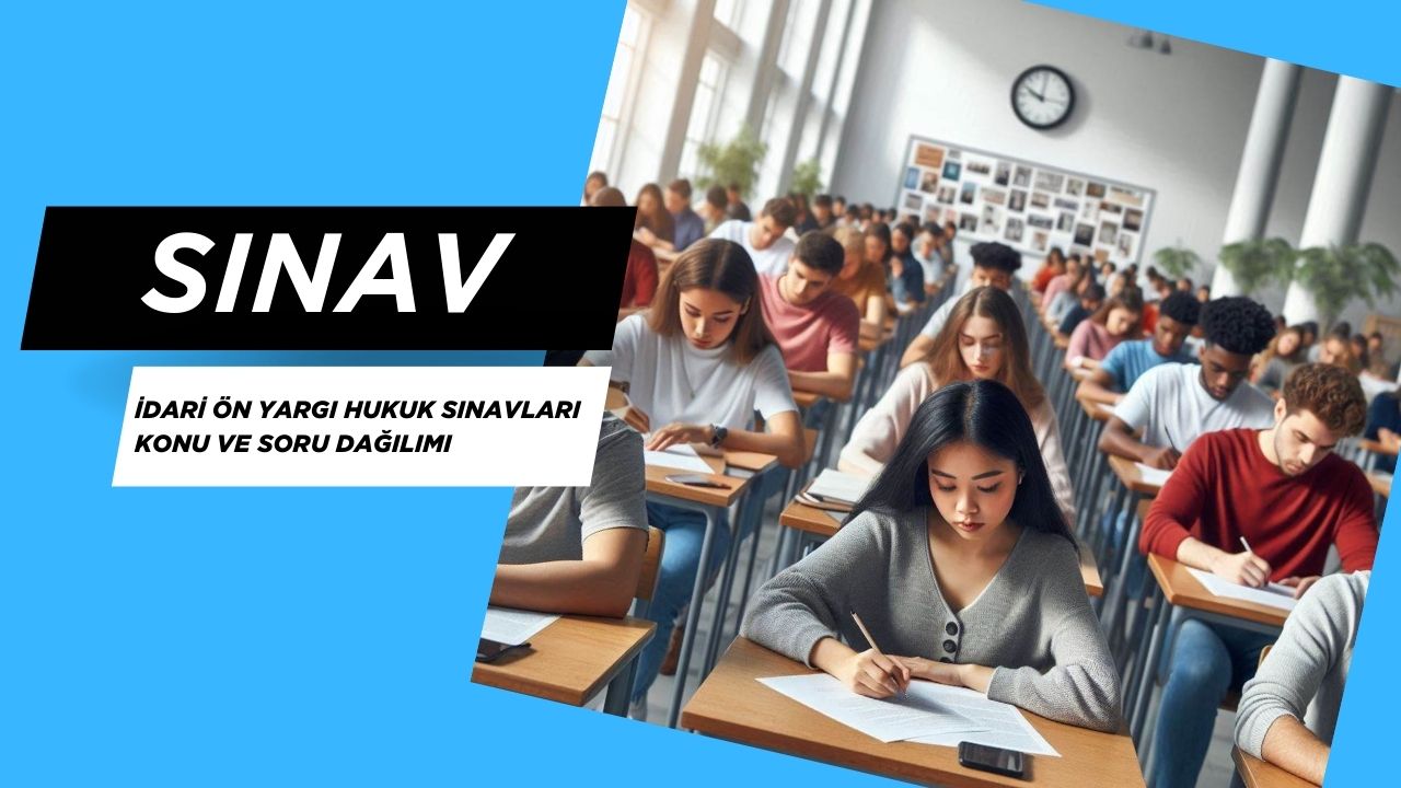 İdari Ön Yargı Hukuk Sınavları Konu ve Soru Dağılımı