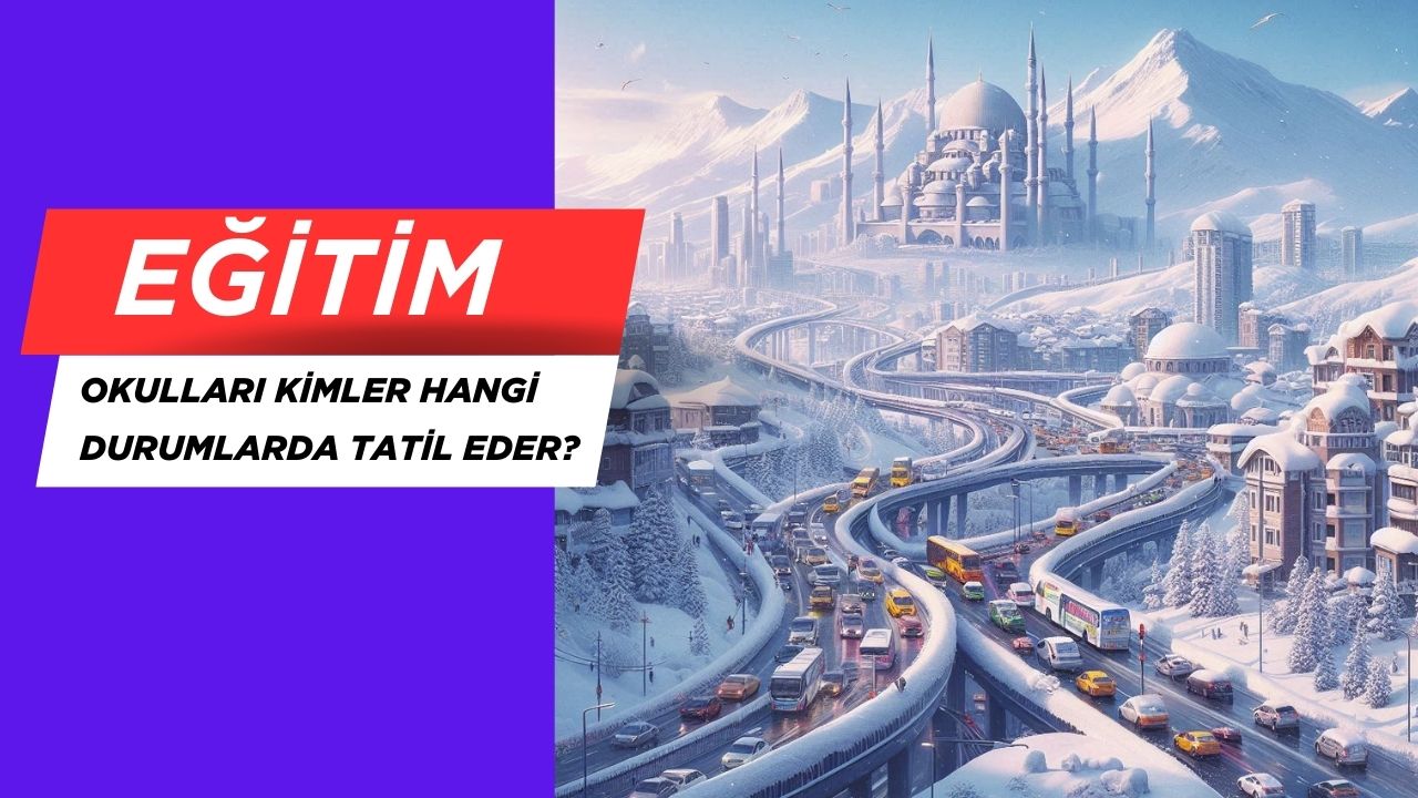 Okulları Kimler Hangi Durumlarda Tatil Eder?