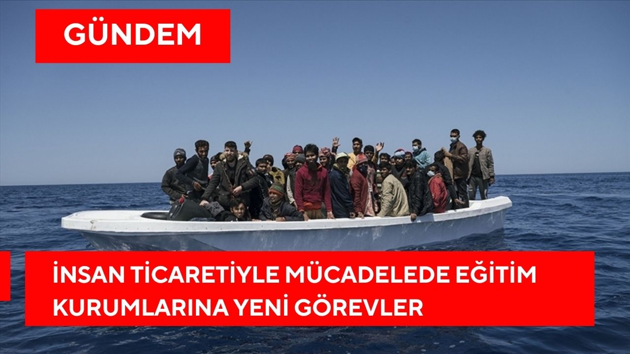 İnsan Ticaretiyle Mücadelede Eğitim Kurumlarına Yeni Görevler