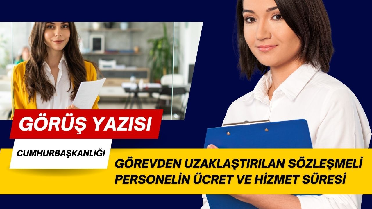 Görevden Uzaklaştırılan Sözleşmeli Personelin Ücret ve Hizmet Süresi