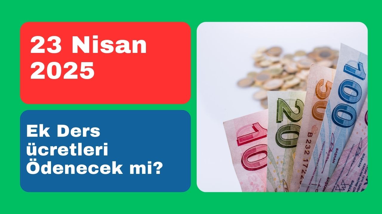 23 Nisan 2025 Ek Ders Ücretleri