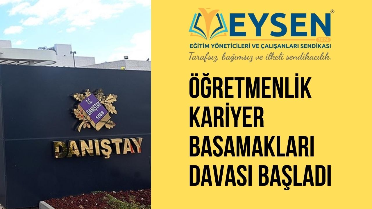 EYSEN'in Öğretmenlik Kariyer Basamakları Davası Danıştay'da Görüşülmeye Başlandı