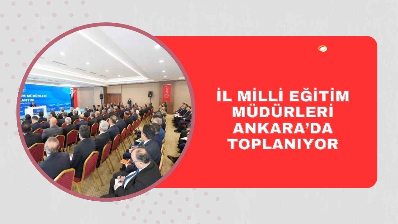 İl Milli Eğitim Müdürleri Bakanlıkta Toplanacak
