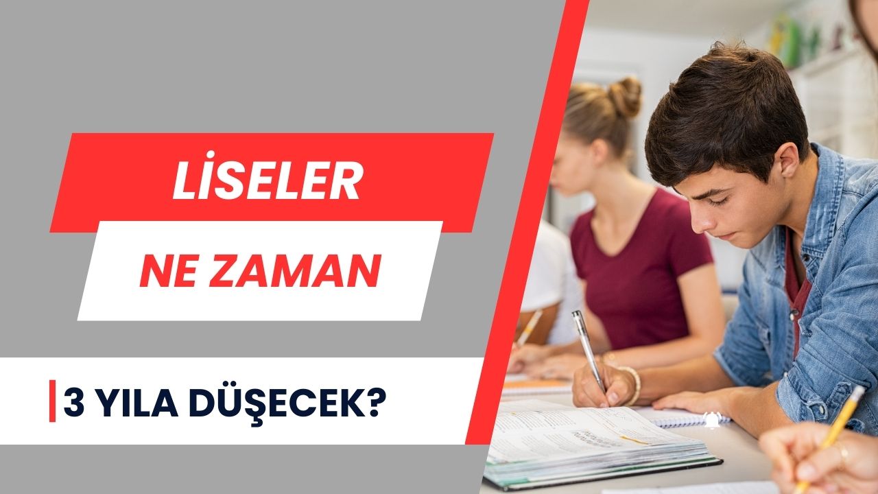 Liseler Ne zaman 3 Yıla Düşecek tartışmaları