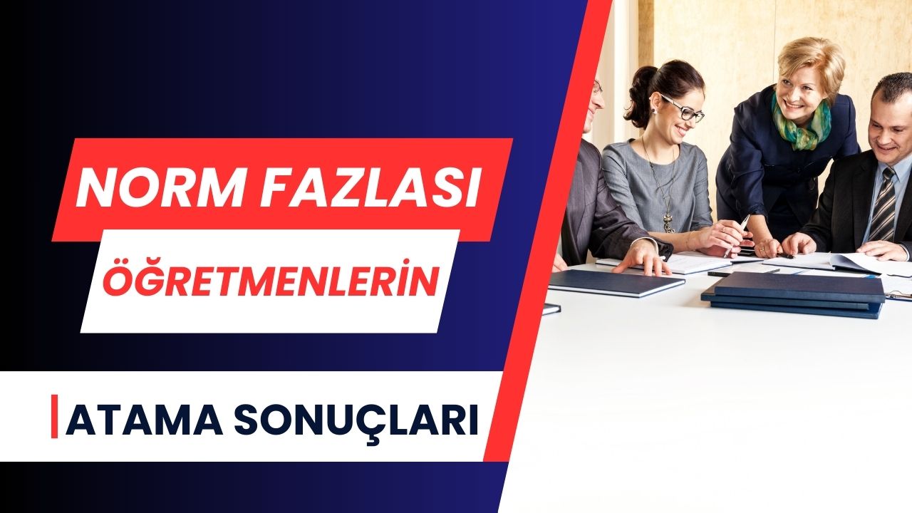 2025 Norm Fazlası Öğretmenlerin Atama Sonuçları Ne Zaman