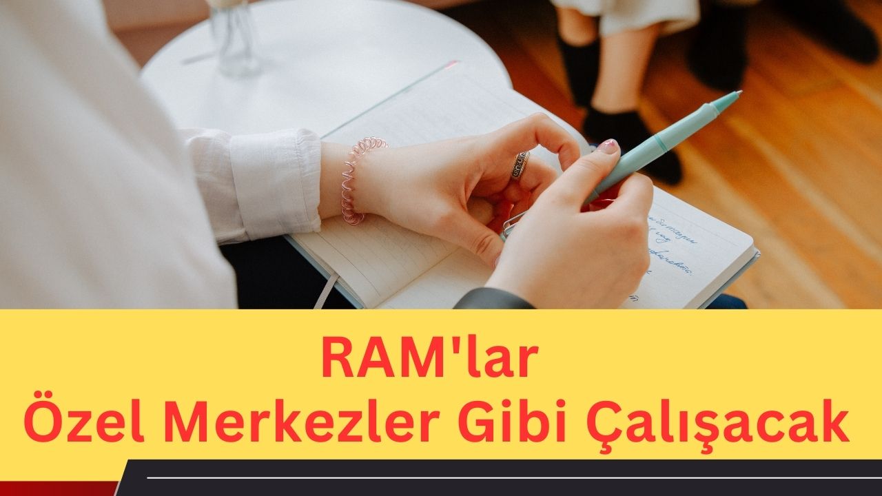 RAM'lar Özel Merkezler Gibi Çalışacak ve hizmet verecek