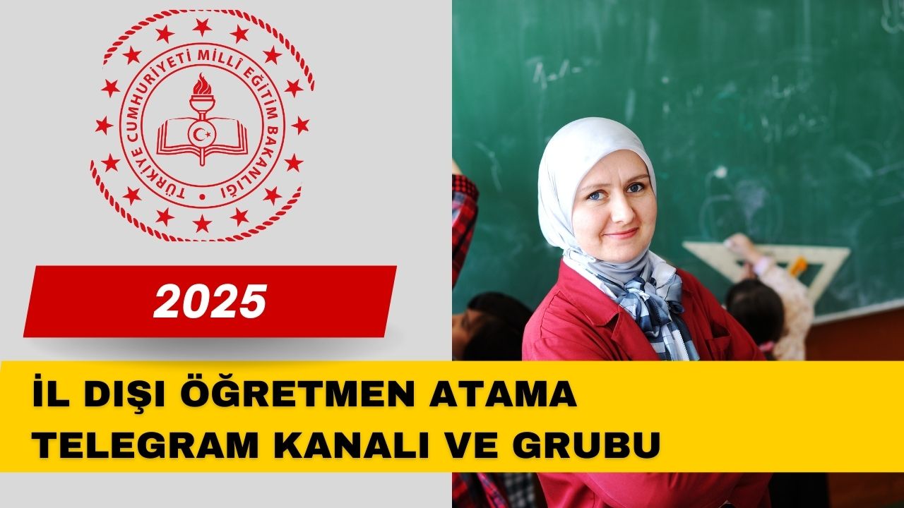 2025 İl Dışı Öğretmen Atama Telegram