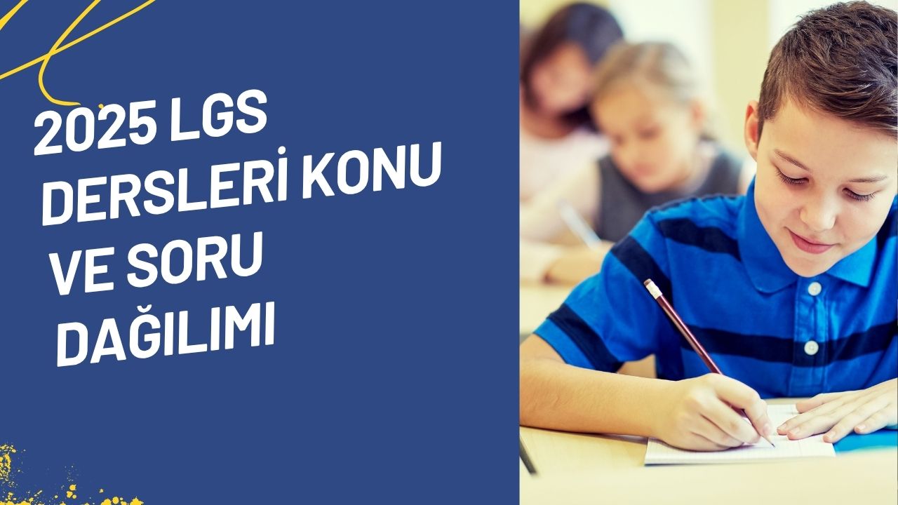 2025 LGS Dersleri Konu ve Soru Dağılımı ve diğer detaylar