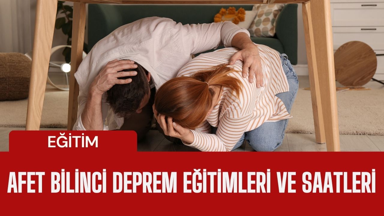 Afet Bilinci Deprem Eğitimleri ve Saatleri