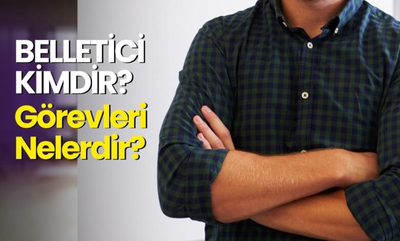 Belletici Nedir Görevlerleri Nelerdir?